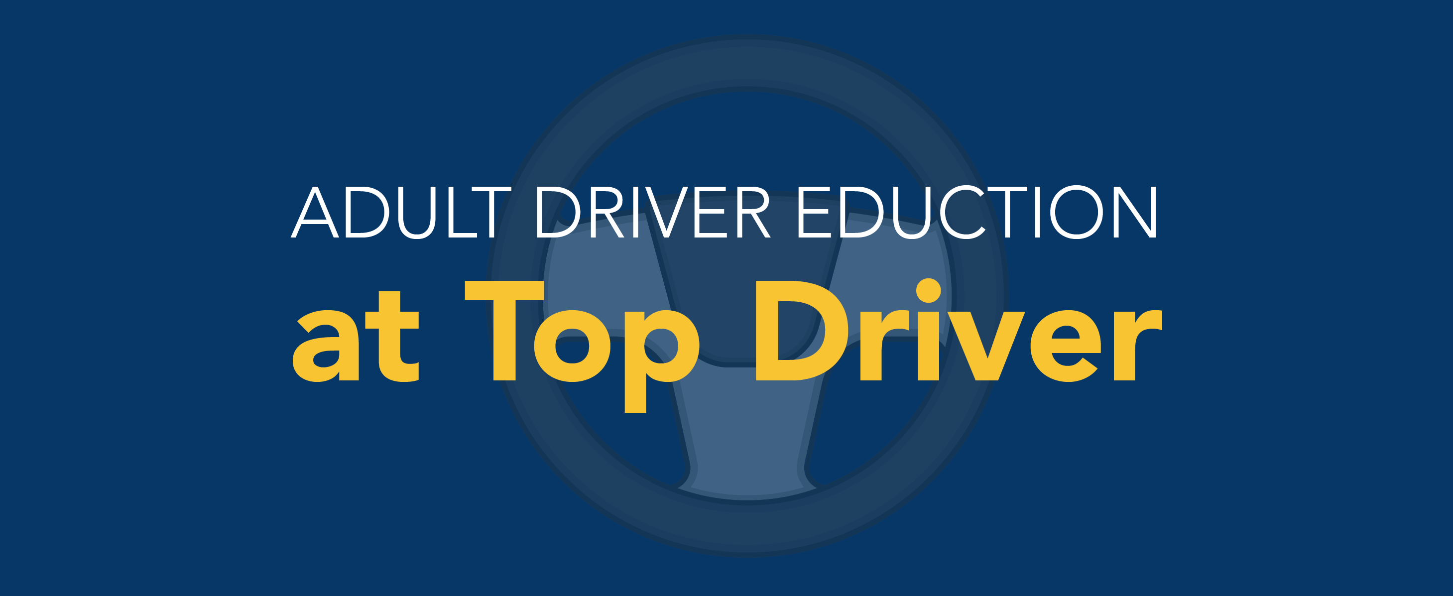 Adult Driver Education at Top Driver