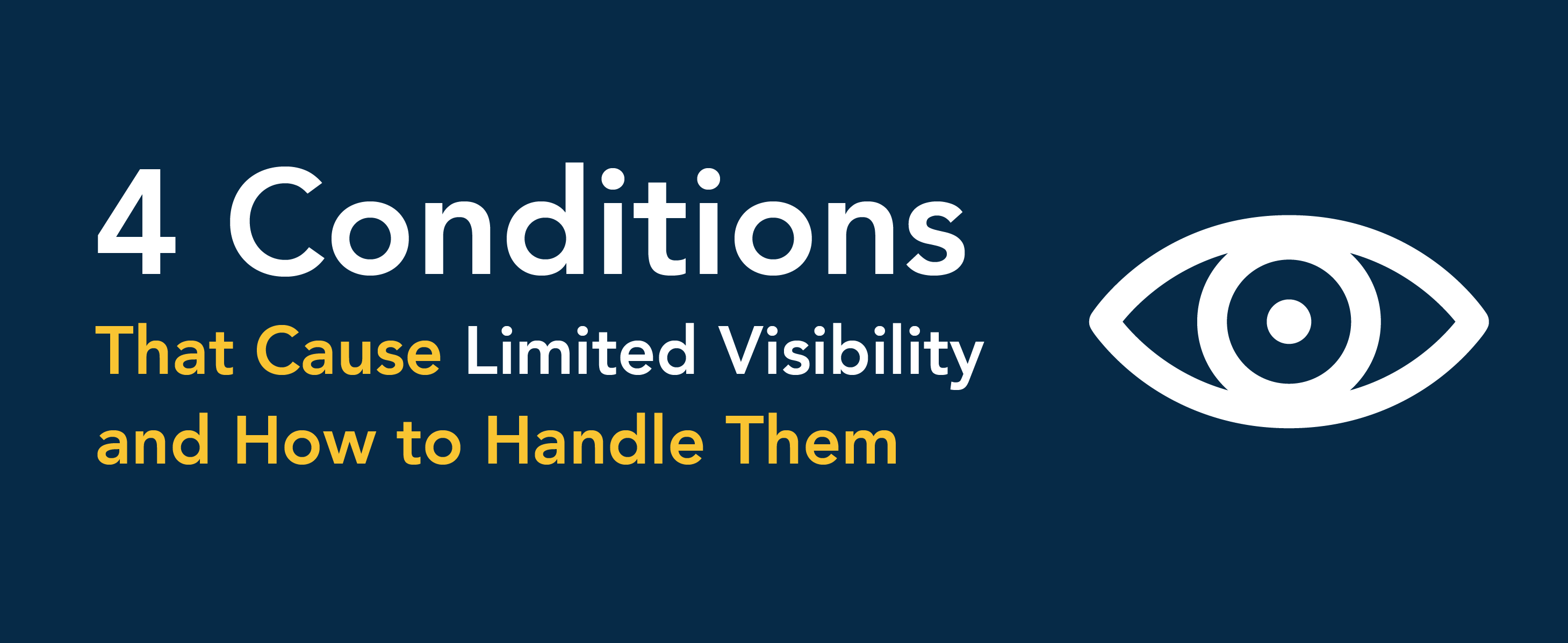 4 conditions that cause limited visibility and how to handle them.