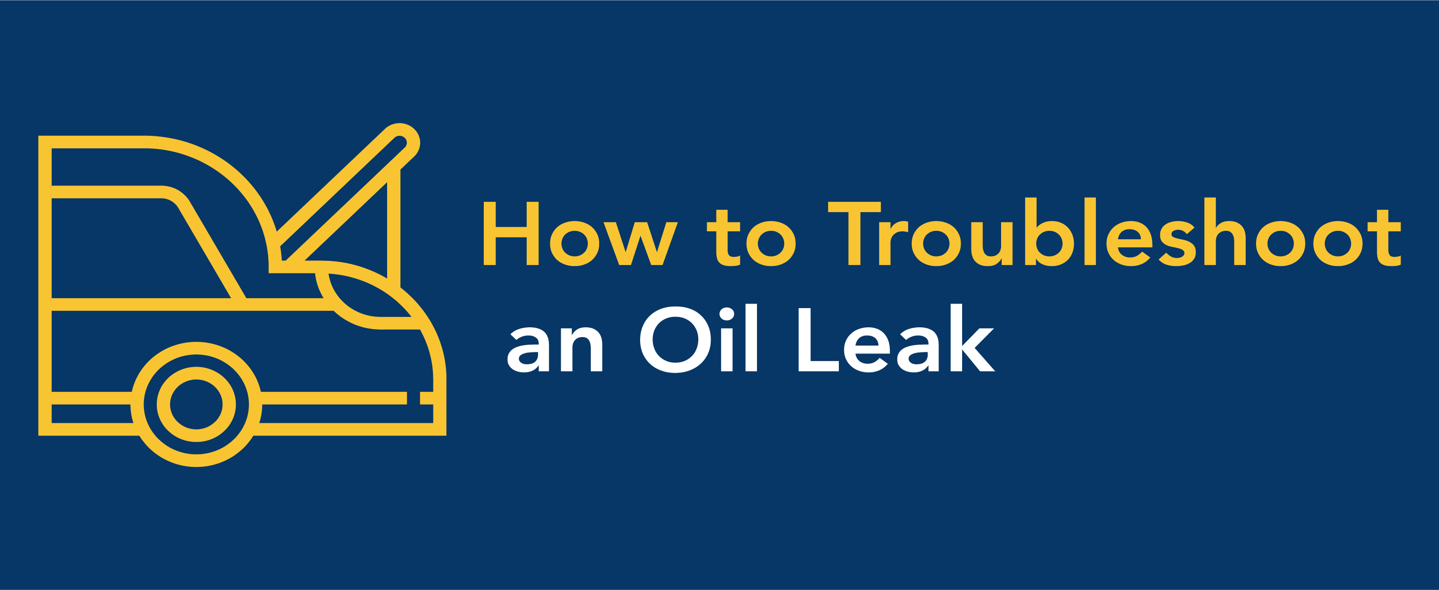 How to troubleshoot an oil leak.